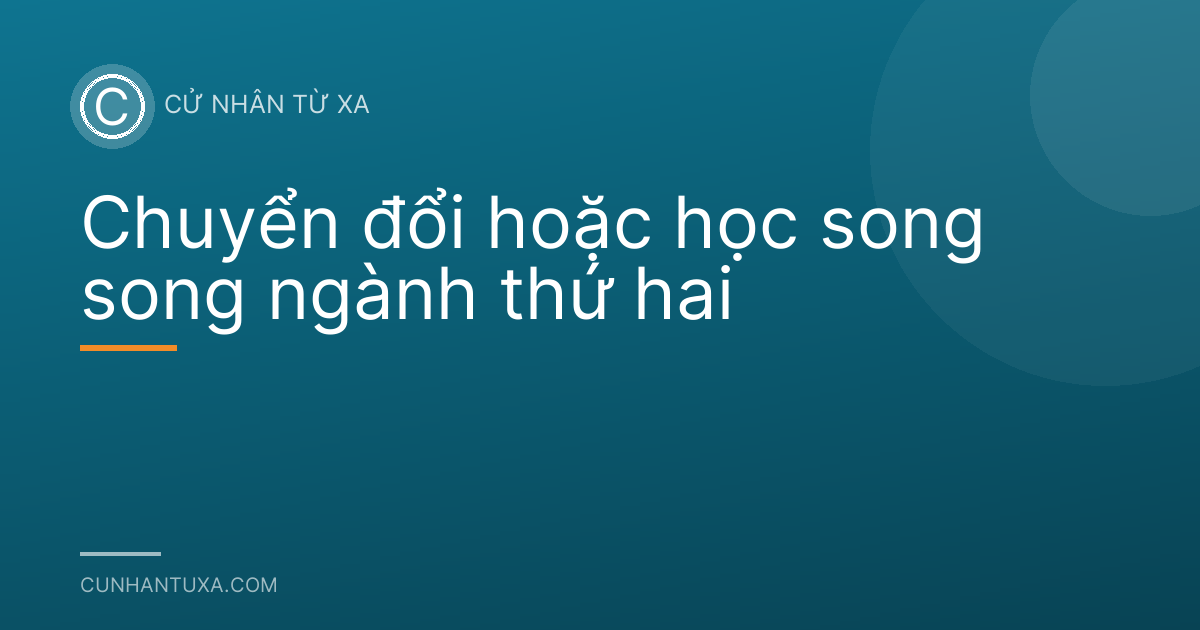 Chuyển đổi hoặc học song song ngành thứ hai